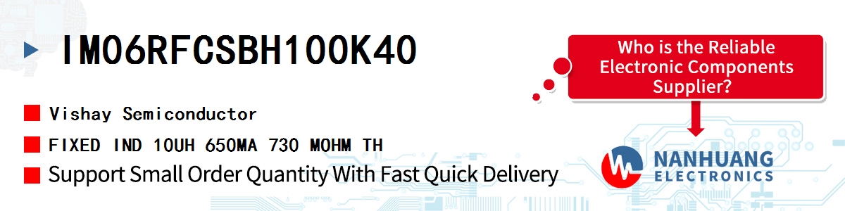 IM06RFCSBH100K40 Vishay FIXED IND 10UH 650MA 730 MOHM TH