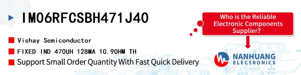 IM06RFCSBH471J40 Vishay FIXED IND 470UH 128MA 10.9OHM TH