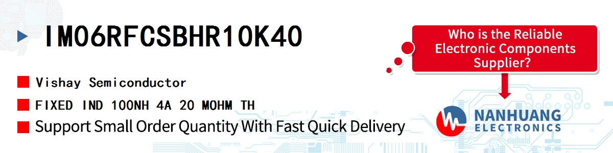 IM06RFCSBHR10K40 Vishay FIXED IND 100NH 4A 20 MOHM TH