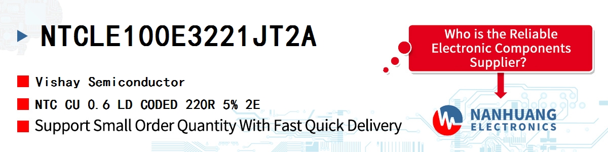 NTCLE100E3221JT2A Vishay NTC CU 0.6 LD CODED 220R 5% 2E