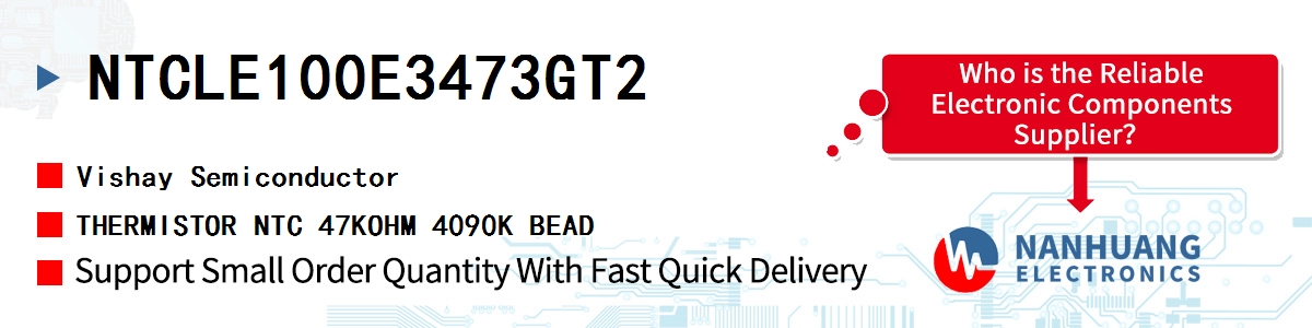 NTCLE100E3473GT2 Vishay THERMISTOR NTC 47KOHM 4090K BEAD